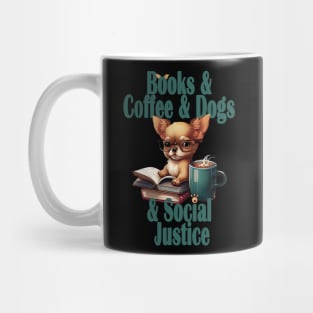 Books and Coffee and Dog and Social justice Mug